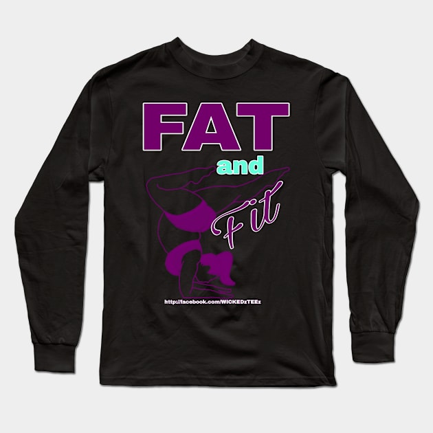 Fat and fit Long Sleeve T-Shirt by Wicked9mm